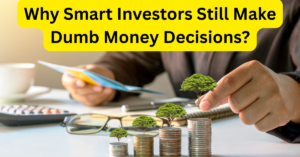 Read more about the article Why Smart Investors Still Make Dumb Money Decisions?