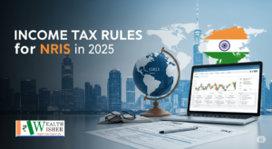 Read more about the article Income Tax Rules for NRIs in 2025 – Changes & Checklist