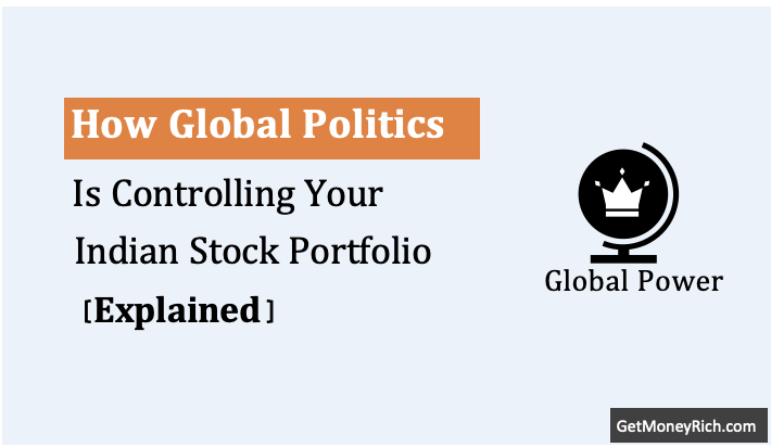 You are currently viewing How Global Politics Is Controlling Your Indian Stock Portfolio [Explained]