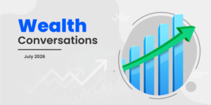 Read more about the article Wealth Conversations – July 2026Insights